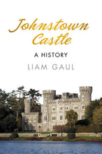 Load image into Gallery viewer, Johnstown Castle A History