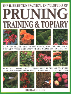 The Illustrated Practical Encyclopedia of Pruning, Training and Topiary