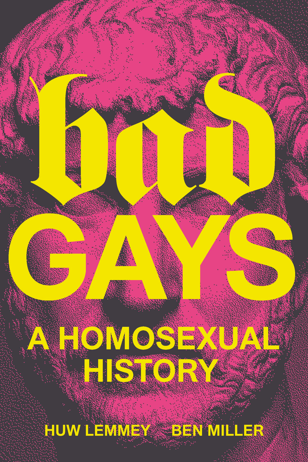 BAD GAYS: A HOMOSEXUAL HISTORY