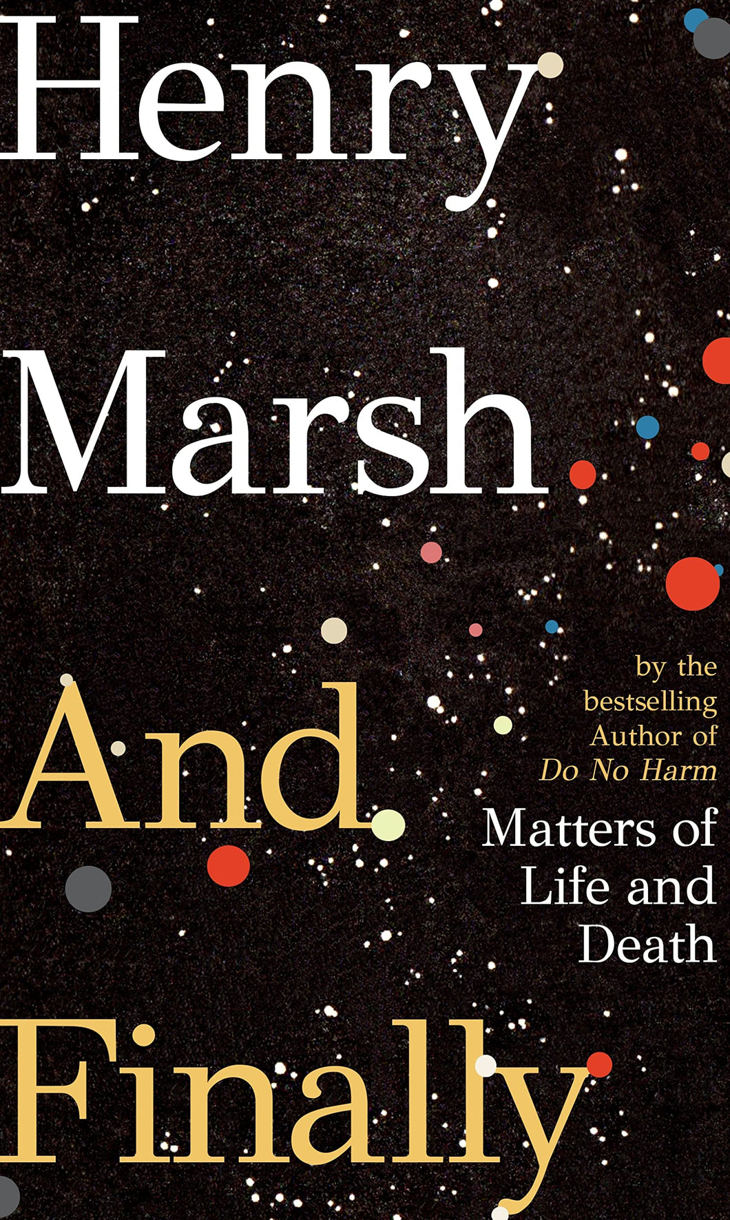 AND FINALLY: MATTERS OF LIFE AND DEATH