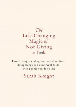 THE LIFE CHANGING MAGIC OF NOT GIVING A F**K