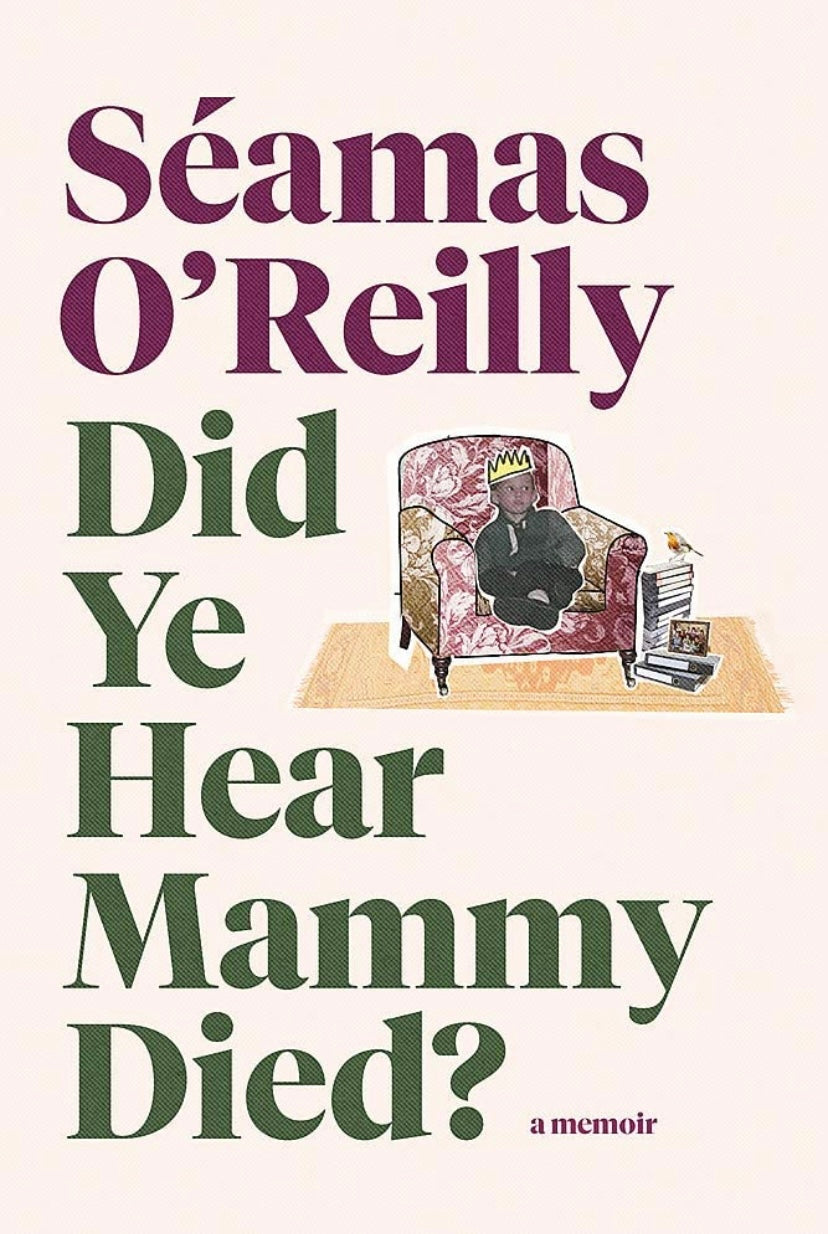 DID YE HEAR MAMMY DIED?