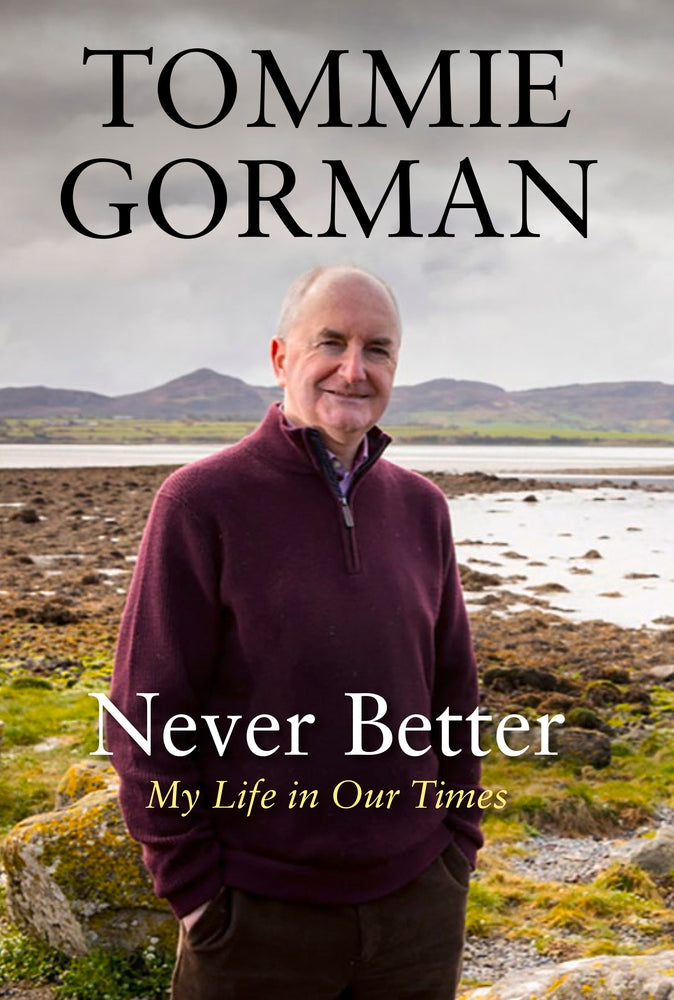 NEVER BETTER: MY LIFE IN OUR TIMES