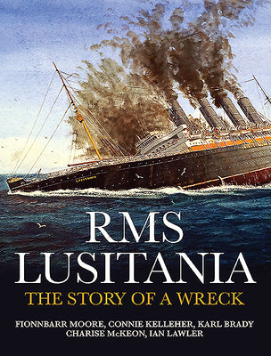 RMS LUSTANIA 'THE STORY OF A WRECK'
