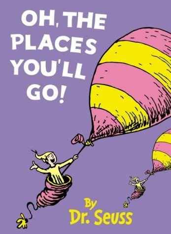 OH, THE PLACES YOU'LL GO!
