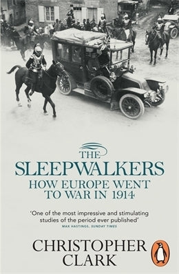 THE SLEEPWALKERS: HOW EUROPE WENT TO WAR IN 1914