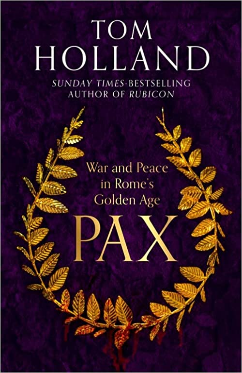 PAX: WAR AND PEACE IN ROME'S GOLDEN AGE