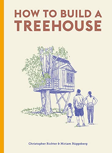 HOW TO BUILD A TREEHOUSE