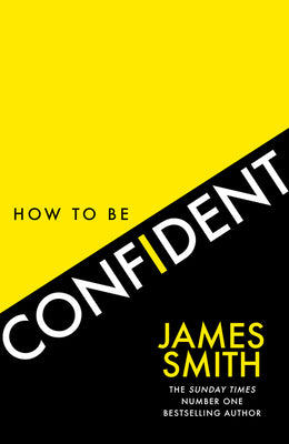 HOW TO BE CONFIDENT