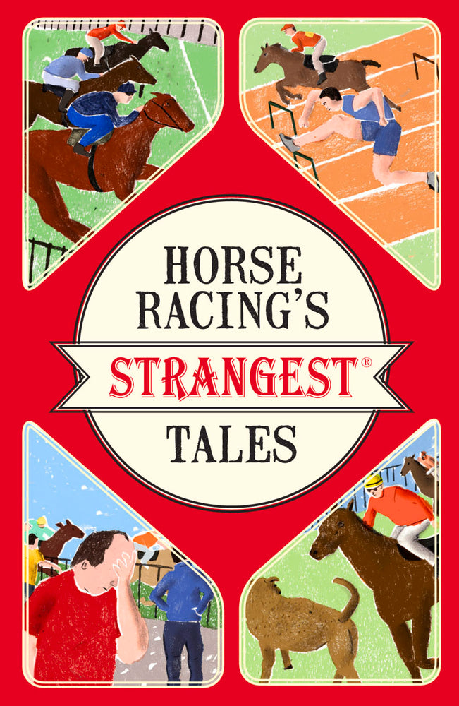HORSE RACINGS STRANGEST TALES