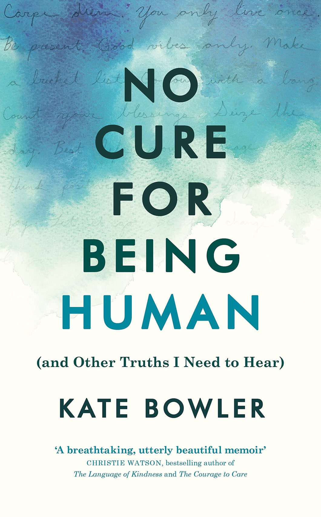 NO CURE FOR BEING HUMAN