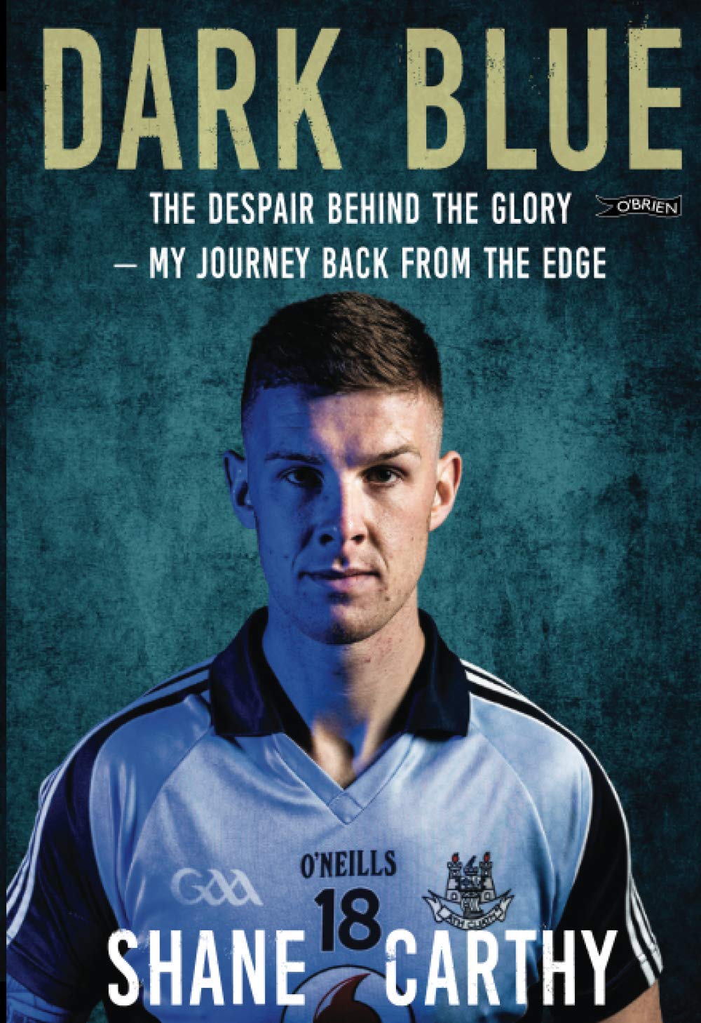 Dark Blue: The Despair Behind the Glory – My Journey Back from the Edge