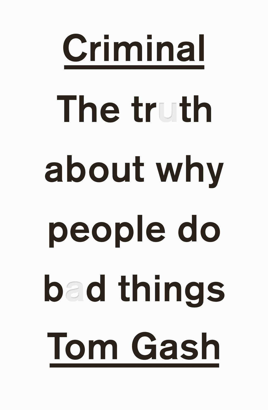 Criminal : The Truth about why people do Bad Things