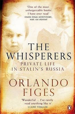 THE WHISPERS: PRIVATE LIFE IN STALIN'S RUSSIA