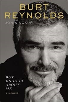BURT REYNOLDS: BUT ENOUGH ABOUT ME