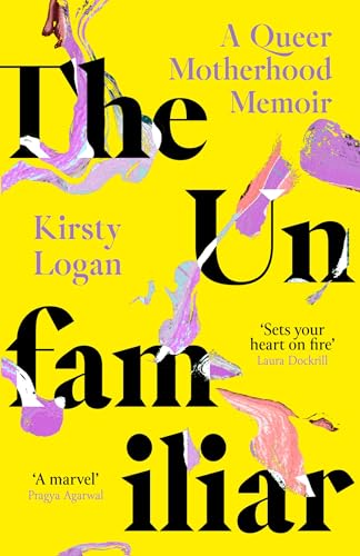 THE UNFAMILIAR: A QUEER MOTHERHOOD MEMOIR