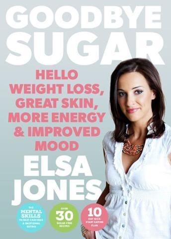 Goodbye Sugar: Hello Weight Loss, Great Skin, More Energy and Improved Mood