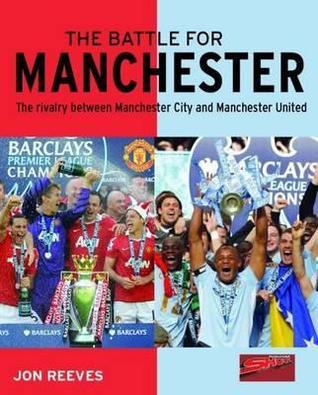 The Battle for Manchester: The Rivalry Between Manchester City and Manchester United