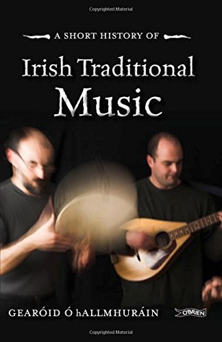 A SHORT HISTORY OF IRISH TRADITIONAL MUSIC
