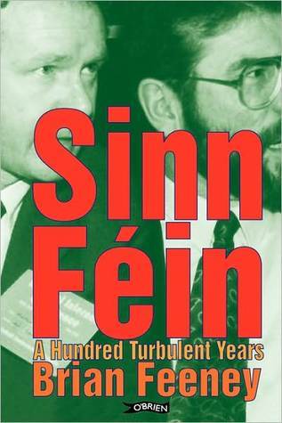 Sinn Fein A Hundred Turbulent Years