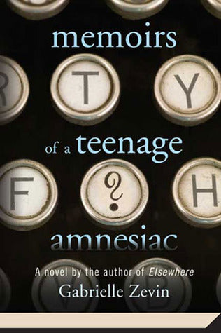 MEMOIRS OF A TEENAGE AMNESIAC