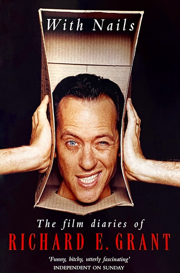 With Nails : The Film Diaries Of Richard E. Grant