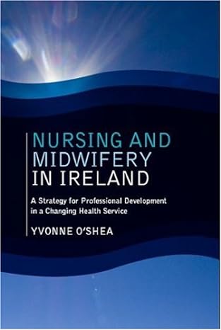 Nursing and Midwifery in Ireland: A Strategy for Professional Development in a Changing Health Service
