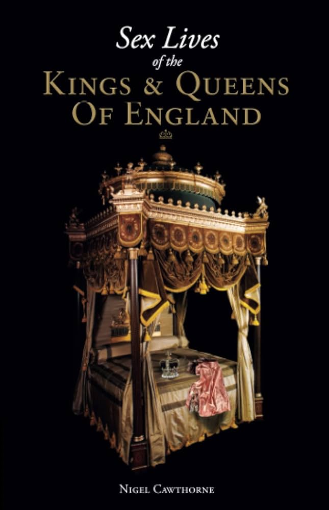 Sex Lives Of The Kings And Queens Of England