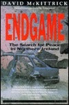 Endgame: The Search for Peace in Northern Ireland