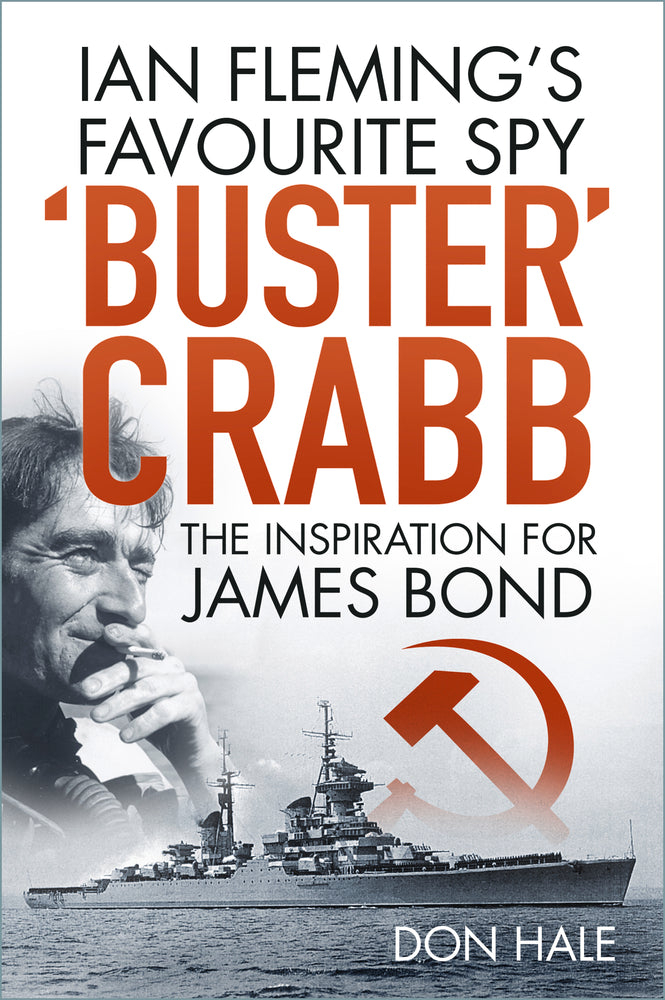 Buster' Crabb: Ian Fleming’s Favourite Spy, The Inspiration for James Bond