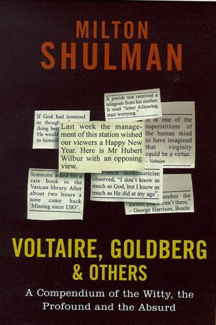 Voltaire, Goldberg & Others: A Compendium of the Witty, the Profound and the Absurd