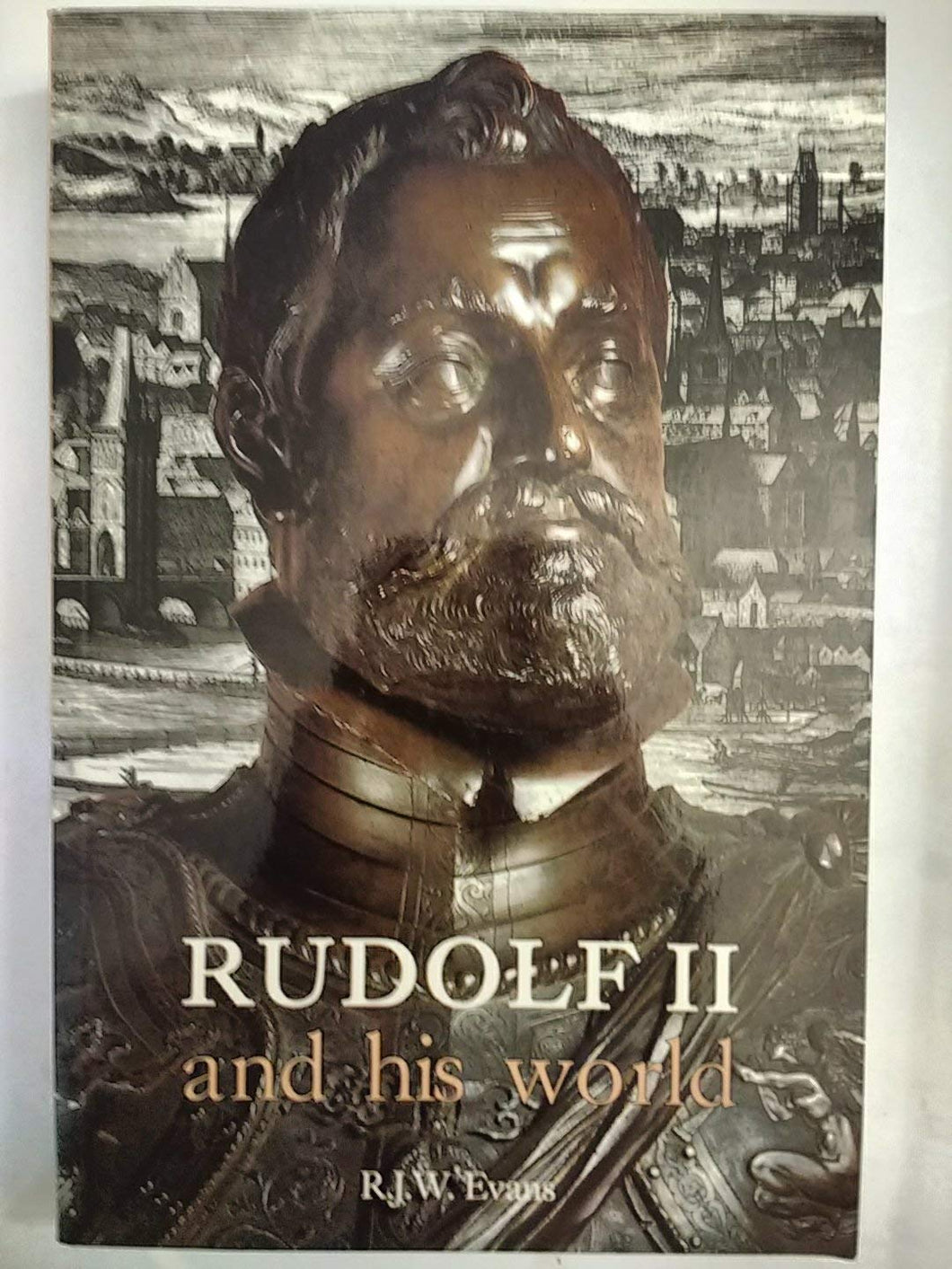 Rudolf II And His World: A Study In Intellectual History 1576 1612