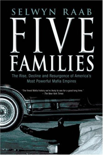 Five Families: The Rise, Decline, and Resurgence of America's Most Powerful Mafia Empires