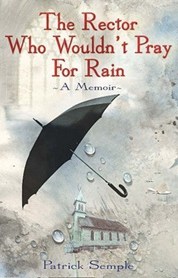 The Rector Who Wouldnt Pray For The Rain