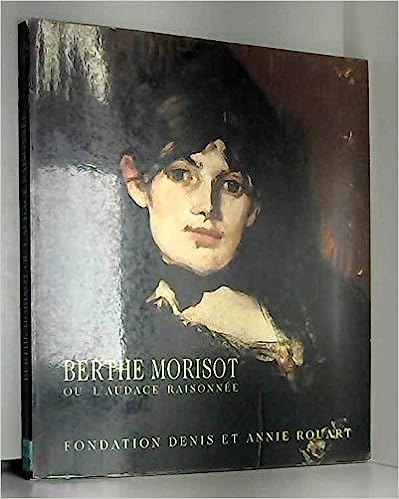 Berthe Morisot: Ou L'audace Raisonnee (Collections Maitres D'hier Et D'aujourd'hui)