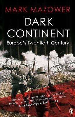 Dark Continent : Europe's Twentieth Century