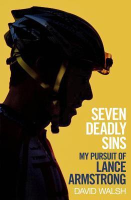 Seven Deadly Sins: My Pursuit of Lance Armstrong