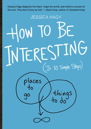 How to Be Interesting: In 10 Simple Steps