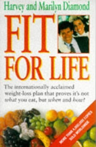 Fit For Life: The Natural Body Cycle, Permanent Weight Loss Plan That Proves It's Not What You Eat, But When And How!