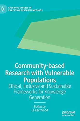 Community-based Research with Vulnerable Populations: Ethical, Inclusive and Sustainable Frameworks for Knowledge Generation