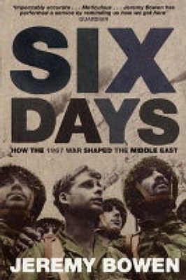 Six Days : How the 1967 War Shaped the Middle East