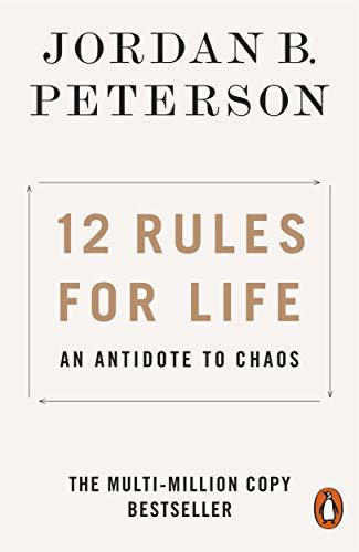 12 RULES FOR LIFE: AN ANTIDOTE TO CHAOS