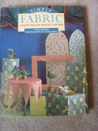 Simply Fabric: 50 Creative Ideas for Improving Your Home