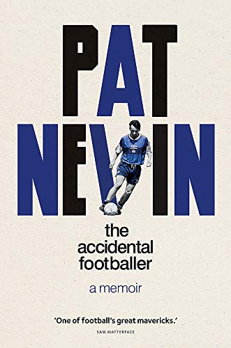 PAT NEVIN: THE ACCIDENTAL FOOTBALLER
