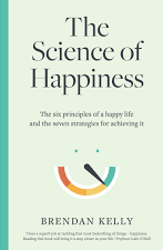 THE SCIENCE OF HAPPINESS: THE SIX PRINCIPELS OF A HAPPY LIFE AND THE SEVEN STRATEGIES FOR ACHIEVING IT