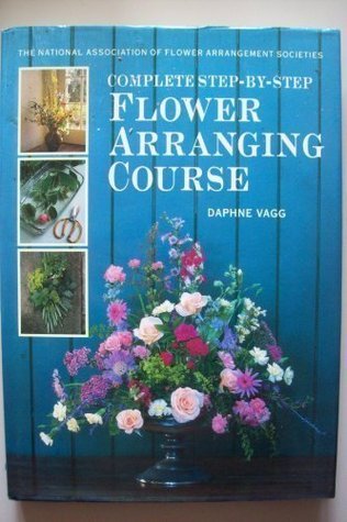 Complete Step-By-Step Flower Arranging Course