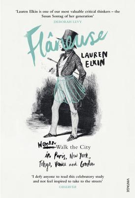 Flâneuse: Women Walk the City in Paris, New York, Tokyo, Venice and London