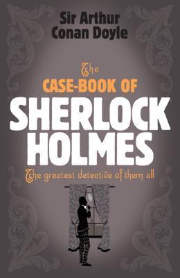 THE CASE BOOK OF SHERLOCK HOLMES