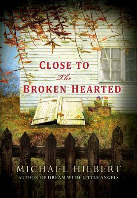 CLOSE TO THE BROKEN HEARTED