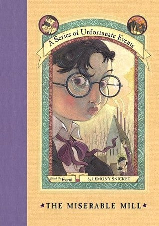 A SERIES OF UNFORTUNATE EVENTS: THE MISERABLE MILL